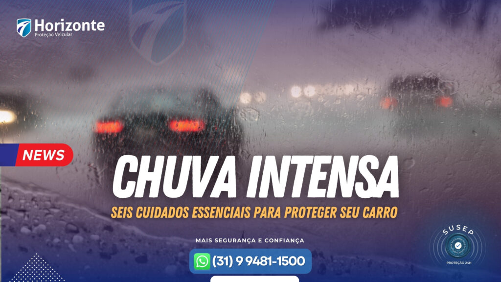 Chuva Intensa: Seis Cuidados Essenciais para Proteger Seu Carro e Dirigir com Segurança